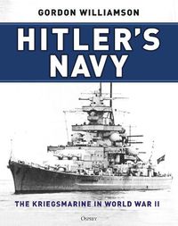 Cover image for Hitler's Navy: The Kriegsmarine in World War II