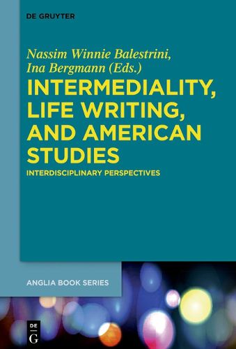 Cover image for Intermediality, Life Writing, and American Studies: Interdisciplinary Perspectives