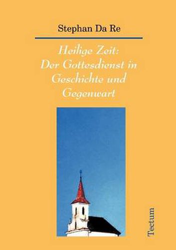 Cover image for Heilige Zeit: Der Gottesdienst in Geschichte und Gegenwart