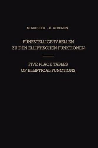 Funfstellige Tabellen zu den Elliptischen Funktionen / Five Place Tables of Elliptical Functions: Dargestellt Mittels des Jacobischen Parameters q / Based on Jacobi's Parameter q