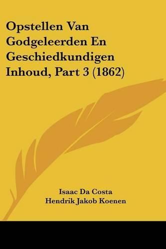 Cover image for Opstellen Van Godgeleerden En Geschiedkundigen Inhoud, Part 3 (1862)