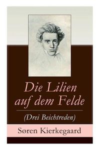 Cover image for Die Lilien auf dem Felde (Drei Beichtreden)