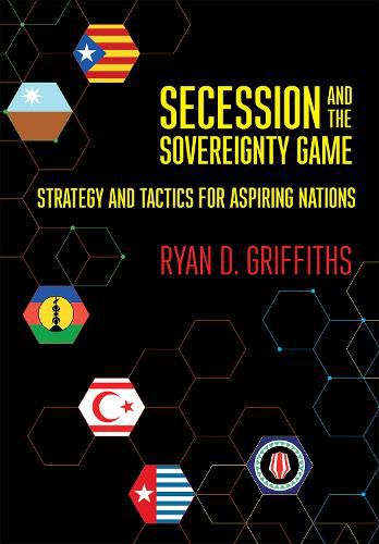 Secession and the Sovereignty Game: Strategy and Tactics for Aspiring Nations