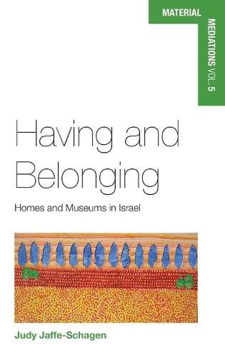 Cover image for Having and Belonging: Homes and Museums in Israel