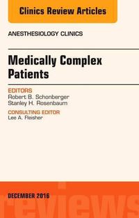 Cover image for Medically Complex Patients, An Issue of Anesthesiology Clinics