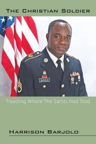 The Christian Soldier: Treading Where The Saints Had Trod