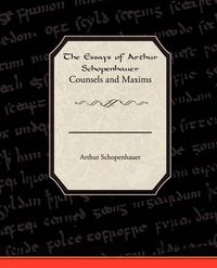 Cover image for The Essays of Arthur Schopenhauer Counsels and Maxims