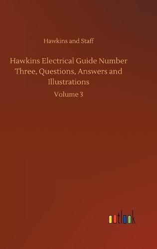 Cover image for Hawkins Electrical Guide Number Three, Questions, Answers and Illustrations: Volume 3