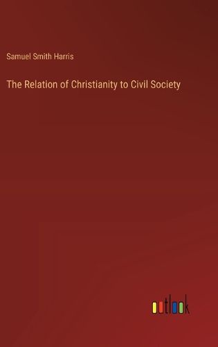 The Relation of Christianity to Civil Society