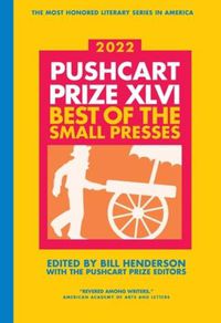 Cover image for The Pushcart Prize XLVI: Best of The Small Presses 2022 Edition