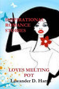 Cover image for LOVES MELTING POT - Inspirational Romance Stories