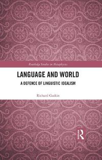 Cover image for Language and World: A Defence of Linguistic Idealism