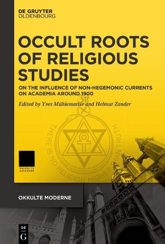 Cover image for Occult Roots of Religious Studies: On the Influence of Non-Hegemonic Currents on Academia around 1900