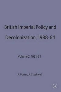Cover image for British Imperial Policy and Decolonization, 1938-64: Volume 2: 1951-64
