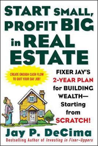 Cover image for Start Small, Profit Big in Real Estate: Fixer Jay's 2-Year Plan for Building Wealth - Starting from Scratch