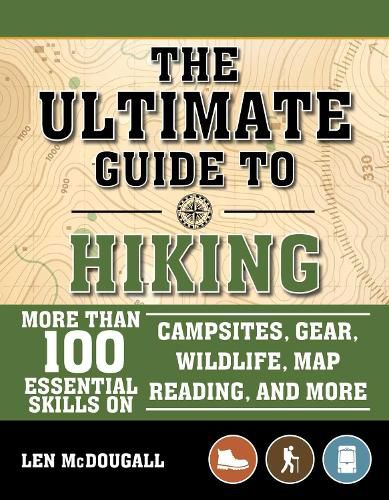 Cover image for The Ultimate Guide to Hiking: More Than 100 Essential Skills on Campsites, Gear, Wildlife, Map Reading, and More