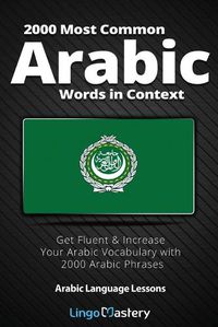 Cover image for 2000 Most Common Arabic Words in Context: Get Fluent & Increase Your Arabic Vocabulary with 2000 Arabic Phrases