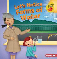 Cover image for Let's Notice Forms of Water