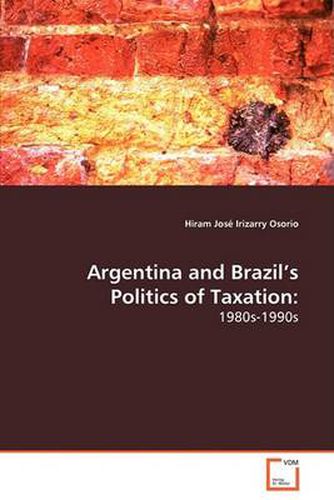 Cover image for Argentina and Brazil's Politics of Taxation: 1980s-1990s