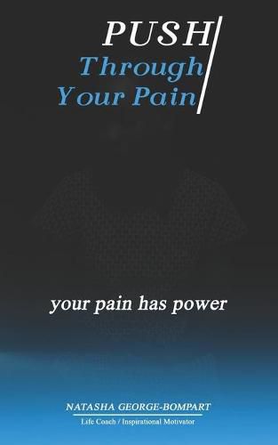 Cover image for Push Through Your Pain: Your Pain Has Power