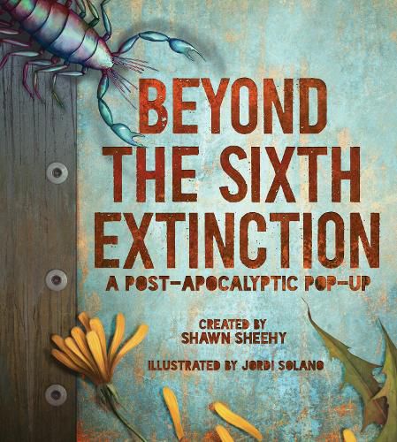 Cover image for Beyond the Sixth Extinction: A Post-Apocalyptic Pop-Up