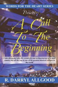 Cover image for A Call to the Beginning: The Journey of a Small Country Boy to the Classical Music Stage at Berklee College of Music