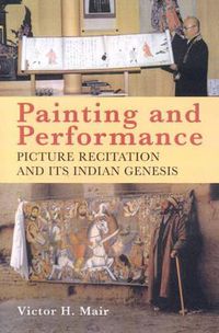 Cover image for Painting and Performance: Picture Recitation and Its Indian Genesis