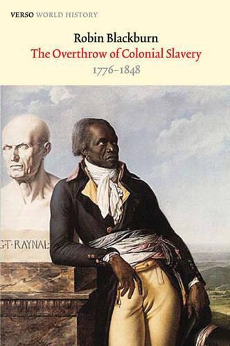 The Overthrow of Colonial Slavery: 1776-1848