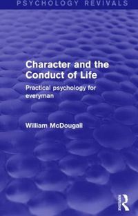 Cover image for Character and the Conduct of Life (Psychology Revivals): Practical Psychology for Everyman