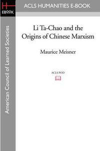Cover image for Li Ta-Chao and the Origins of Chinese Marxism