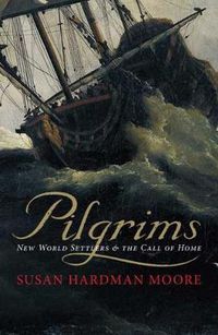 Cover image for Pilgrims: New World Settlers and the Call of Home