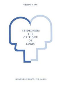 Cover image for Heidegger: The Critique of Logic