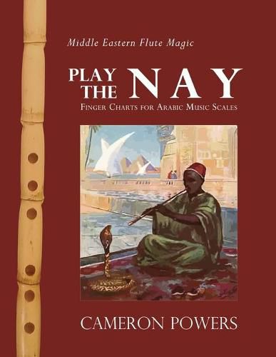 Cover image for Middle Eastern Flute Magic: Play the Nay: Finger Charts for Arabic Music Scales