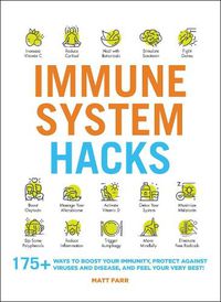 Cover image for Immune System Hacks: 175+ Ways to Boost Your Immunity, Protect Against Viruses and Disease, and Feel Your Very Best!