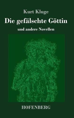 Cover image for Die gefalschte Goettin: und andere Novellen