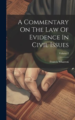 Cover image for A Commentary On The Law Of Evidence In Civil Issues; Volume 2