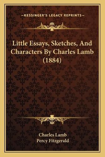 Little Essays, Sketches, and Characters by Charles Lamb (1884)