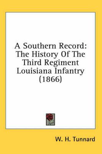 Cover image for A Southern Record: The History Of The Third Regiment Louisiana Infantry (1866)