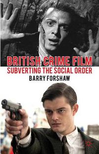 Cover image for British Crime Film: Subverting the Social Order