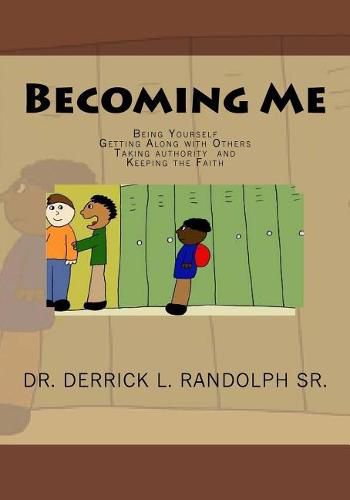 Cover image for Becoming Me: Being Yourself, Getting Along with Others, Taking Authority and Keeping the Faith