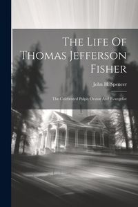 Cover image for The Life Of Thomas Jefferson Fisher