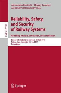 Cover image for Reliability, Safety, and Security of Railway Systems. Modelling, Analysis, Verification, and Certification: Second International Conference, RSSRail 2017, Pistoia, Italy, November 14-16, 2017, Proceedings