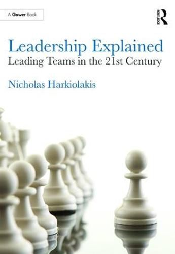 Cover image for Leadership Explained: Leading Teams in the 21st Century