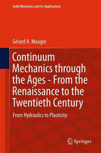 Cover image for Continuum Mechanics through the Ages - From the Renaissance to the Twentieth Century: From Hydraulics to Plasticity