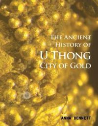 Cover image for U Thong City of Gold: The Ancient History