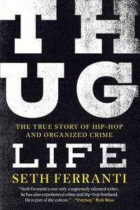 Cover image for Thug Life: The True Story of Hip-Hop and Organized Crime