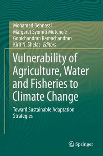 Cover image for Vulnerability of Agriculture, Water and Fisheries to Climate Change: Toward Sustainable Adaptation Strategies