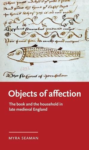 Cover image for Objects of Affection: The Book and the Household in Late Medieval England