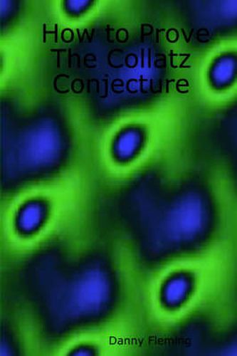 Cover image for How to Prove The Collatz Conjecture