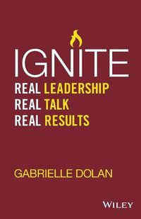 Cover image for Ignite: Real Leadership, Real Talk, Real Results